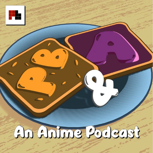 Pb&amp;A: An Anime Podcast